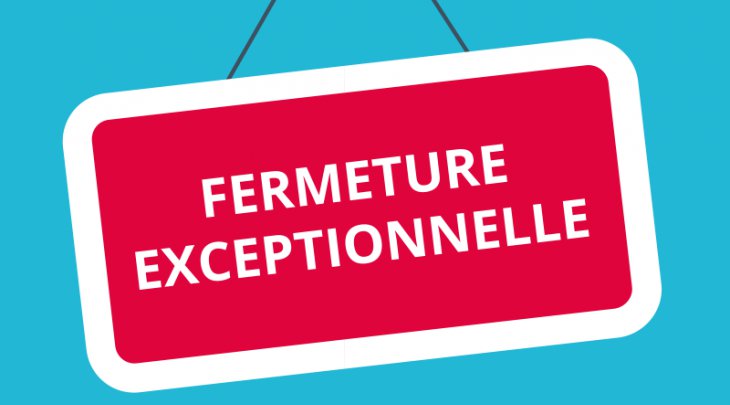 Fermeture Exceptionnelle Fermeture Exceptionnelle